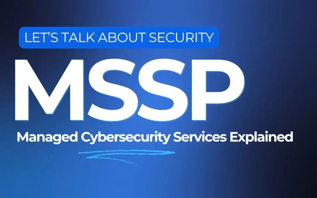 What Is an MSSP? A Complete Guide to Managed Security Services Providers for Businesses